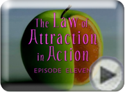 Click here to view Who You Really Are! Law of Attraction in Action Episode 11 Trailer Who You Really Are! Law of Attraction in Action Episode 11 Trailer