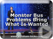 Click here to watch video clip: Abraham: Monster Bus Problems Bring What is Wanted